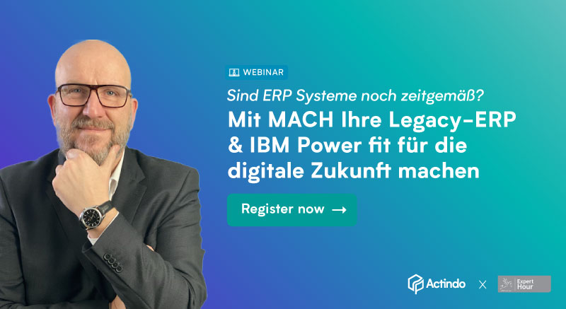 Expert Hour: Mit MACH Ihre Legacy-ERP & IBM Power fit für die digitale Zukunft machen